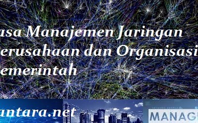 Jasa Layanan Manajemen Jaringan Perusahaan dan Pemerintahan