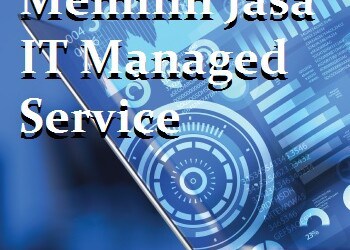 10 Kriteria Penting Dalam Memilih Jasa Managed IT Services
