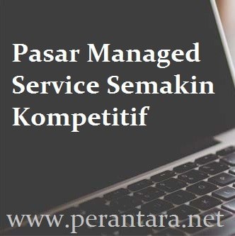 Pasar Managed Service Semakin Kompetitif