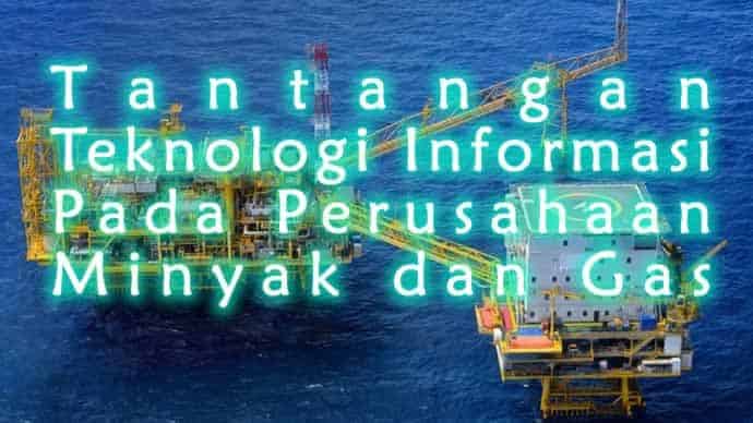 Teknologi Informasi Pertambangan Minyak dan Gas Bumi