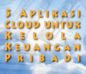 5 Aplikasi Cloud untuk Kelola Keuangan Pribadi dan Keluarga