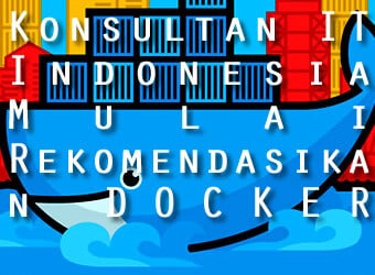 Konsultan IT Indonesia Merekomendasikan Platform Docker