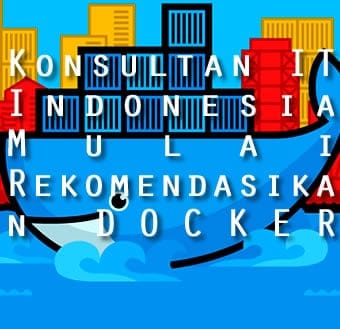 konsultan it indonesia mulai rekomendasikan docker