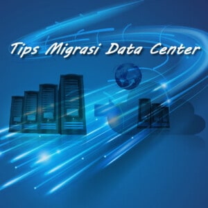 tips migrasi data center