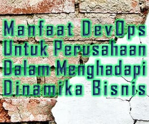 Manfaat DevOps Untuk Perusahaan Dalam Menghadapi Dinamika Bisnis