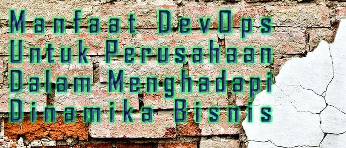 Manfaat DevOps untuk Perusahaan Dalam Menghadapi Dinamika Bisnis