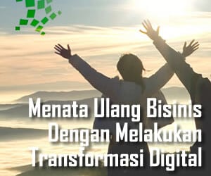 Menata Ulang Bisnis Dengan Melakukan Transformasi Digital