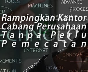 Cara Merampingkan Kantor Cabang Perusahaan Tanpa Pemecatan