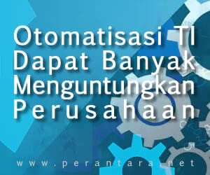 Otomatisasi TI Dapat Menguntungkan Perusahaan Anda