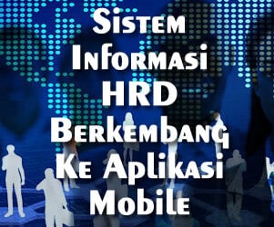 Sistem Informasi HRD Mulai Berkembang Ke Aplikasi Mobile