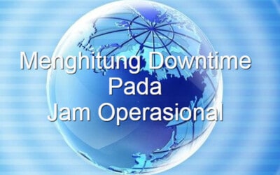 Sudahkah Anda Menghitung Downtime Pada Jam Operasional ?