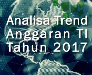Rencana Anggaran TI Tahun 2017 Akan Lebih Berfokus Kemana?
