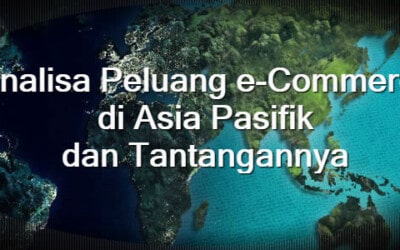 Analisa Peluang e-Commerce di Asia Pasifik dan Tantangannya