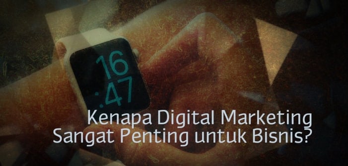 Kenapa Digital Marketing Sangat Penting Untuk Bisnis