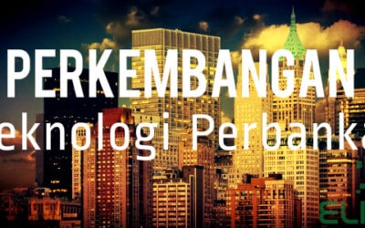 Perkembangan Teknologi Perbankan Sepanjang Tahun 2017
