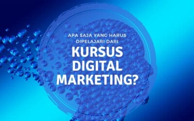 Kursus Digital Marketing Terbaik Akan Mempelajari Apa Saja?