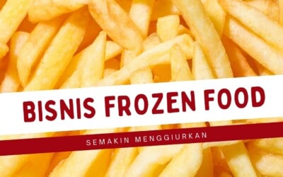 Bisnis Frozen Food Online Semakin Menggiurkan Saat Pandemi