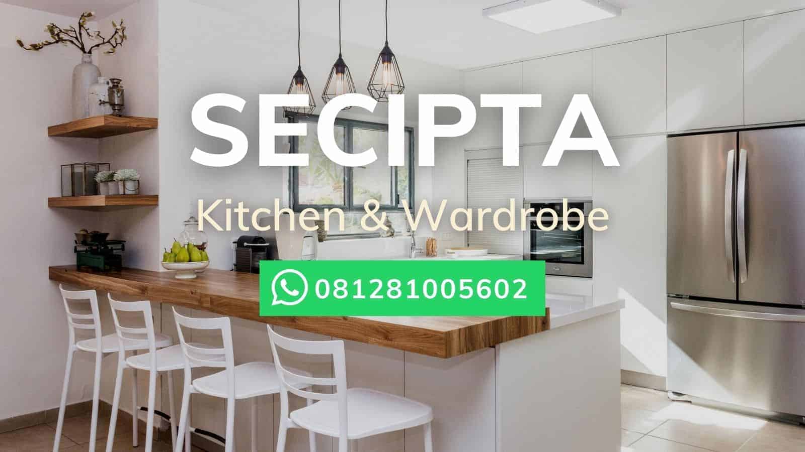 Jasa Pembuatan Kitchen set SECIPTA, BSD, Tangerang