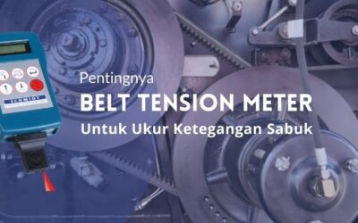 Pentingnya Belt Tension Meter untuk Ukur Ketegangan Sabuk