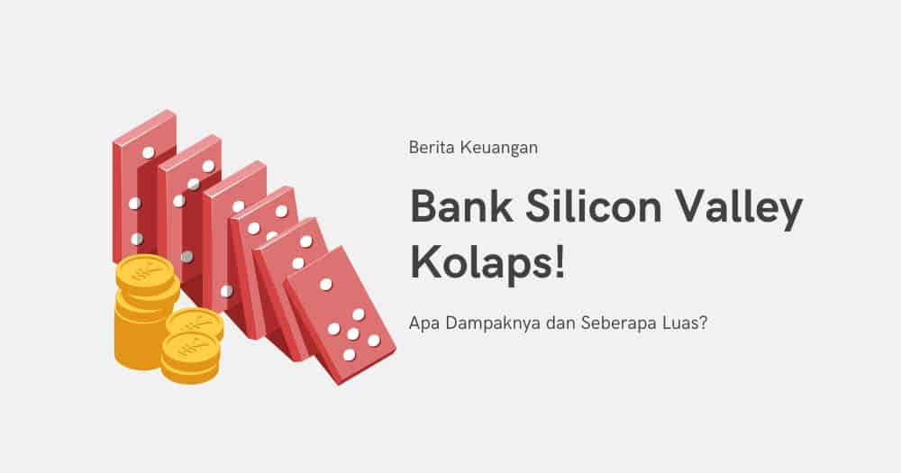 Gawat!! Bank Silicon Valley (SVB) Kolaps, Apa Dampaknya?