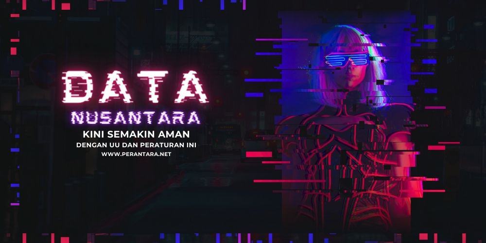 Data Nusantara Akhirnya Semakin Aman dengan Peraturan Ini