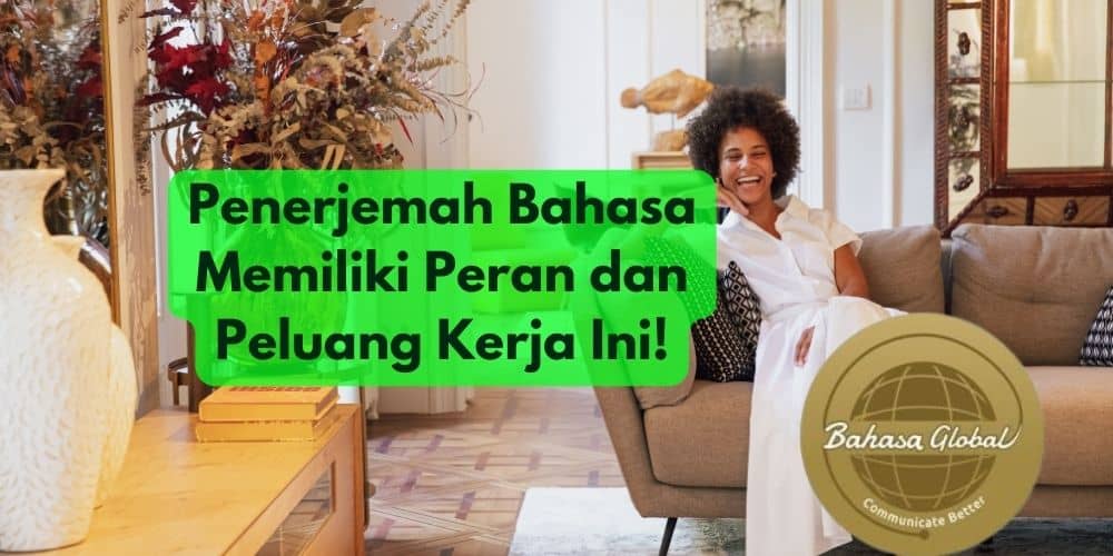 Penerjemah Bahasa Memiliki Peran dan Peluang Kerja Ini!