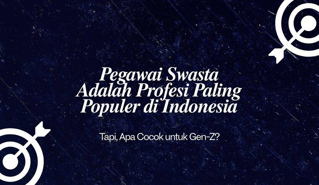 Pegawai Swasta Adalah Profesi Paling Populer di Indonesia