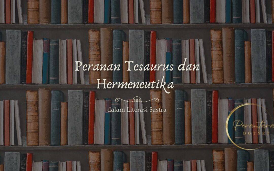 Peranan Tesaurus dan Hermeneutika dalam Literasi Sastra