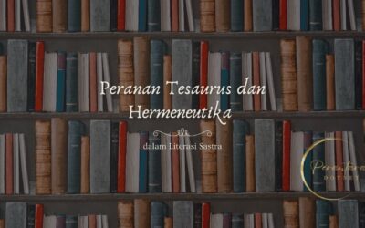 Peranan Tesaurus dan Hermeneutika dalam Literasi Sastra