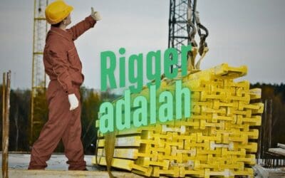 Rigger Adalah: Pengertian, Tugas, dan Kualifikasinya