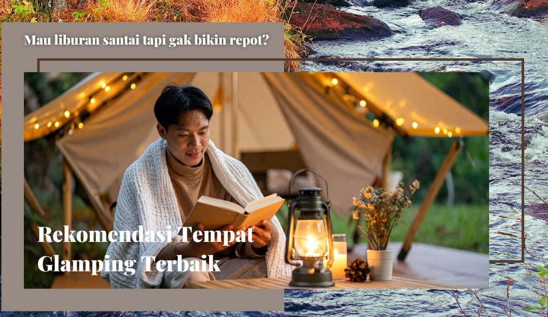 Tempat Glamping Terbaik di Jawa Barat dan Bali