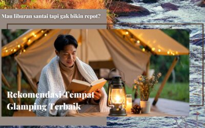Tempat Glamping Terbaik di Jawa Barat dan Bali