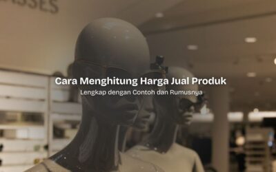 Cara Menghitung Harga Jual Produk Lengkap dengan Rumusnya